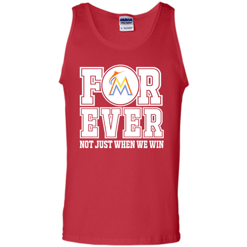 Miami Marlins Forever For ever not just when we win - Tank Top