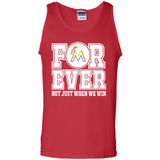 Miami Marlins Forever For ever not just when we win - Tank Top