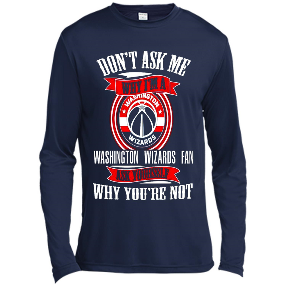 Don't Ask Me Why I'm A Washington Wizards Fan Ask Yourself