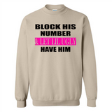 Block his number & let lil ugly have him - Sweatshirt