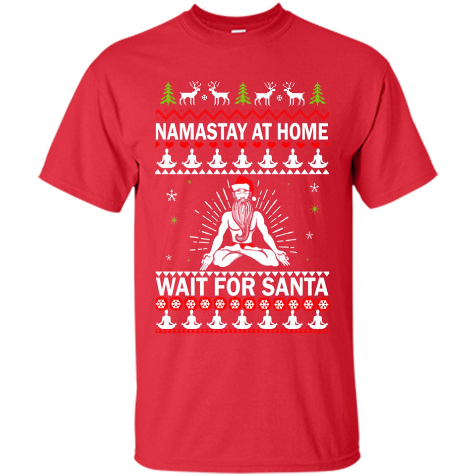 Namastay at home and wait for Santa Christmas - Shirt