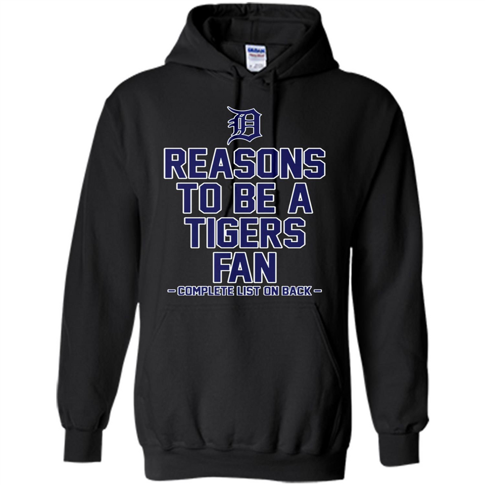 Reasons to be a Detroit Tigers Fan Complete List on Back - Hoodie