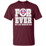 Philadelphia Phillies Forever For ever not just when we win - Shirt