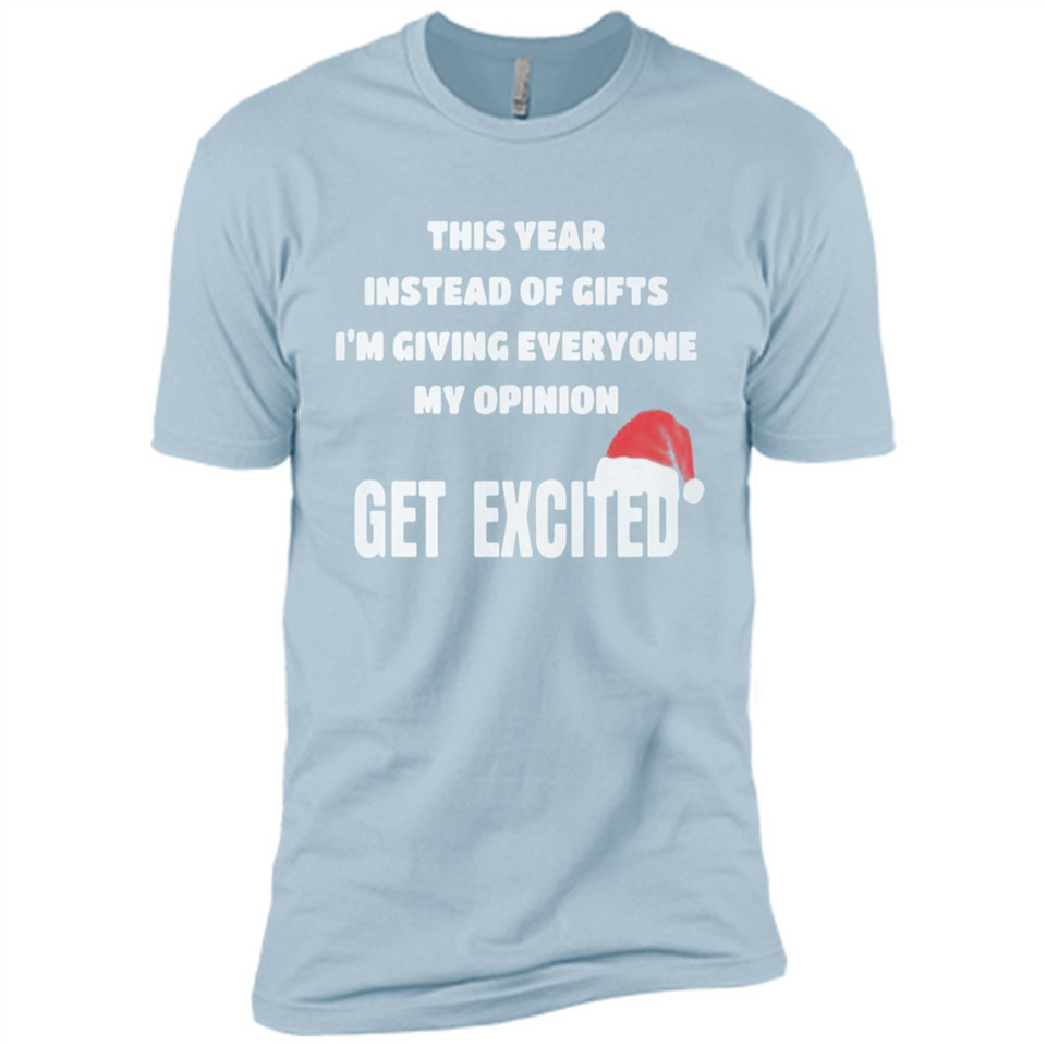 Christmas This Year Instead Of Gifts I’m Giving Everyone My Opinion Get Excited