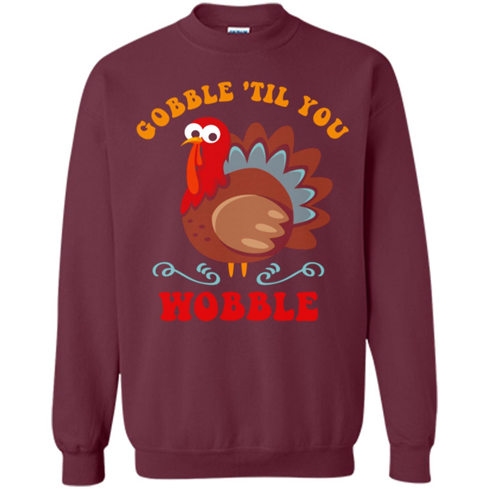 Thanksgiving Gobble Wobble Turkey - Sweatshirt