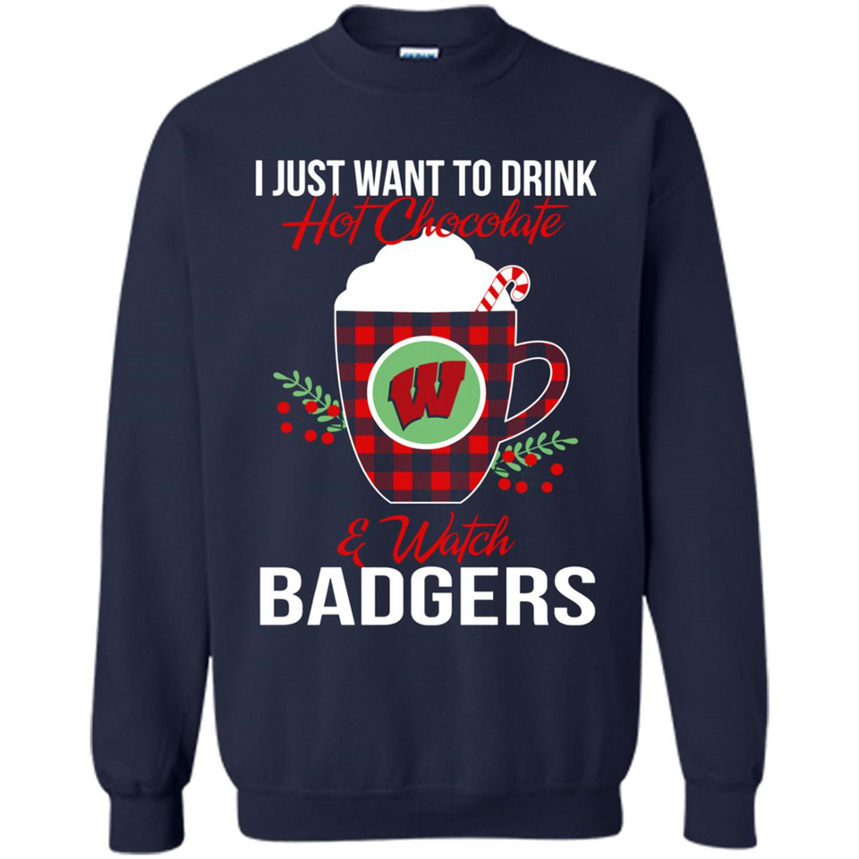 I Just Want To Drink Hot Chocolate & Watch Wisconsin Badgers Ugly Christmas Sweater PINGPONG