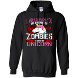 I Would Push You In Front Of Zombies To Save My Unicorn
