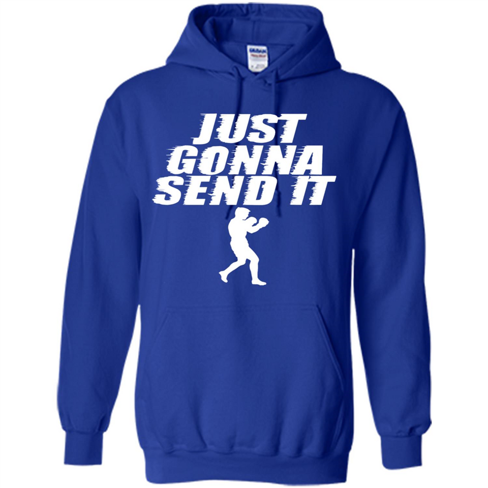 Just Gonna Send It Boxing Boxer Fighter Kick Fighting - Hoodie