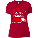 Be Nice To Nurse Santa Is Watching - Ladies' Boyfriend T-Shirt