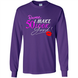 I Make 50 Look Good 50 Years To Perfection - Long Sleeve T-Shirt
