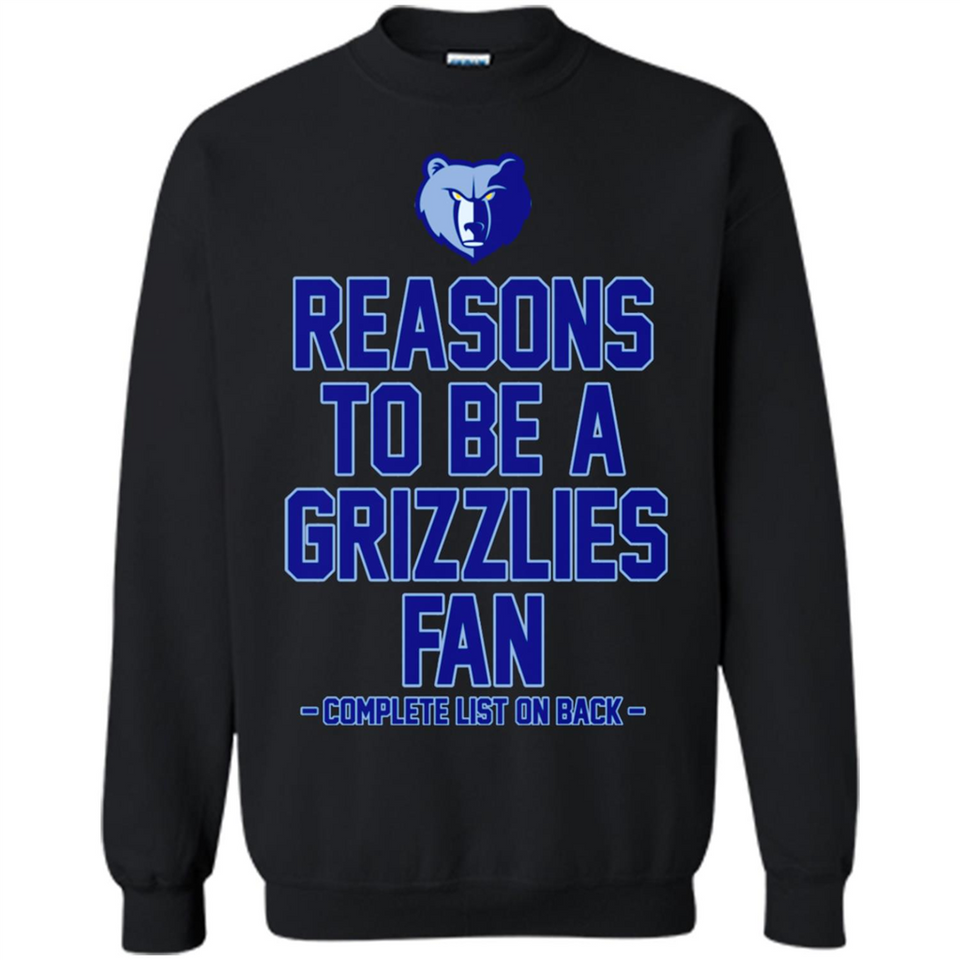 Reasons to be a Memphis Grizzlies Fan Complete List on Back - Sweatshirt