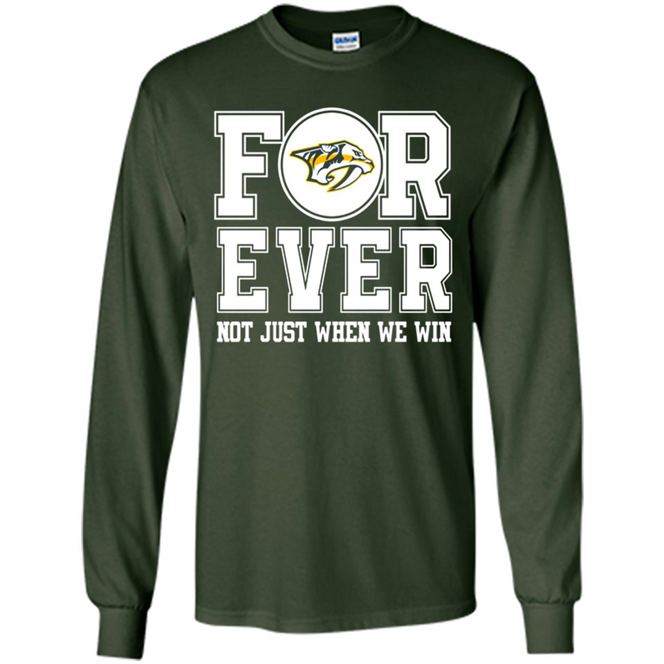 Nashville Predators Forever For ever not just when we win - Long Sleeve T-Shirt