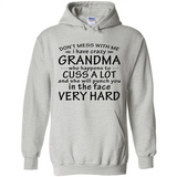 Don't Mess With Me My Grandma Is Crazy And She Will Punch You - Hoodie
