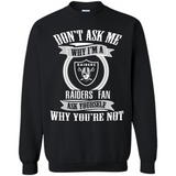 Don't Ask Me Why I'm A Oakland Raiders Fan Ask Yourself