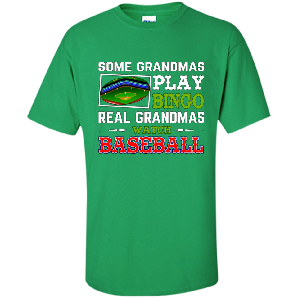Some Grandmas Play Bingo Real Grandmas Watch Baseball