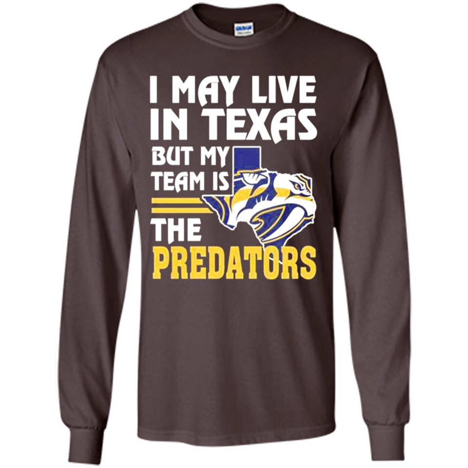I May Live In Texas But My Team Is The Predators - Long Sleeve T-Shirt