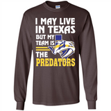 I May Live In Texas But My Team Is The Predators - Long Sleeve T-Shirt