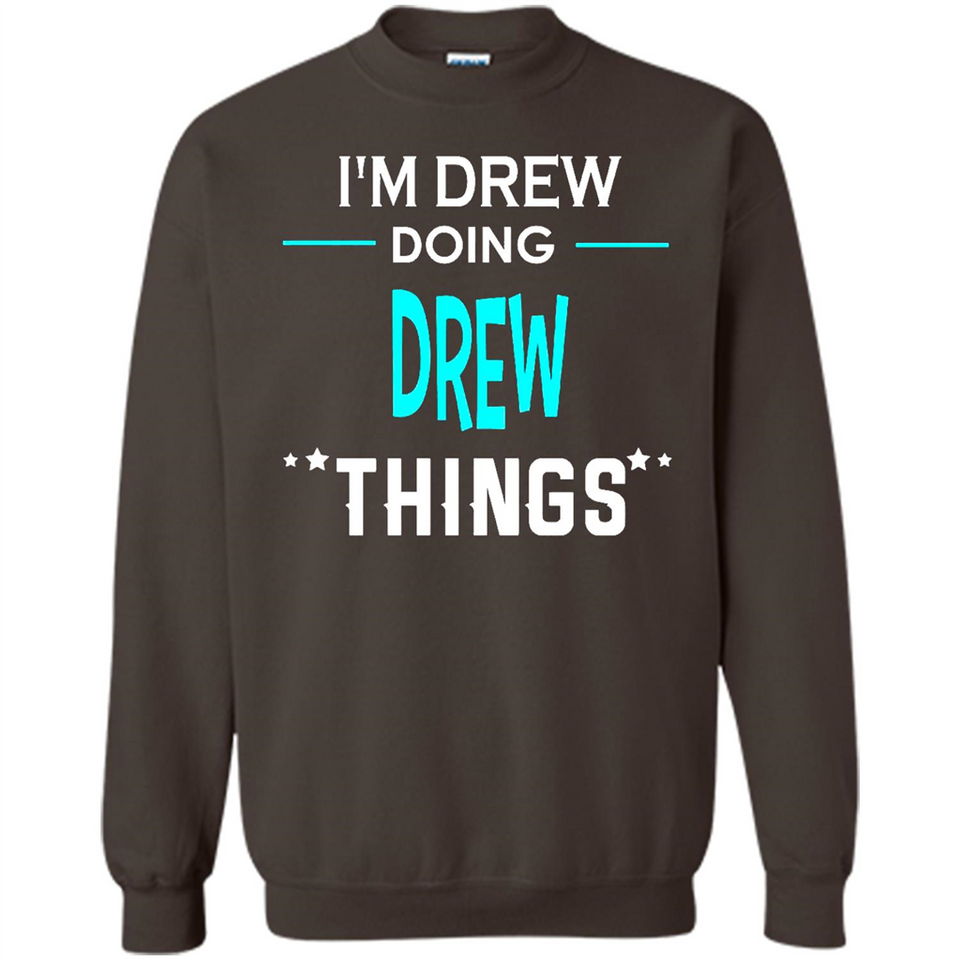 I'm Drew Doing Drew Things Funny First Name - Sweatshirt