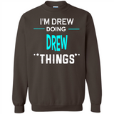 I'm Drew Doing Drew Things Funny First Name - Sweatshirt