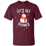 Let's Get Plowed Funny Christmas Snowman - Shirt