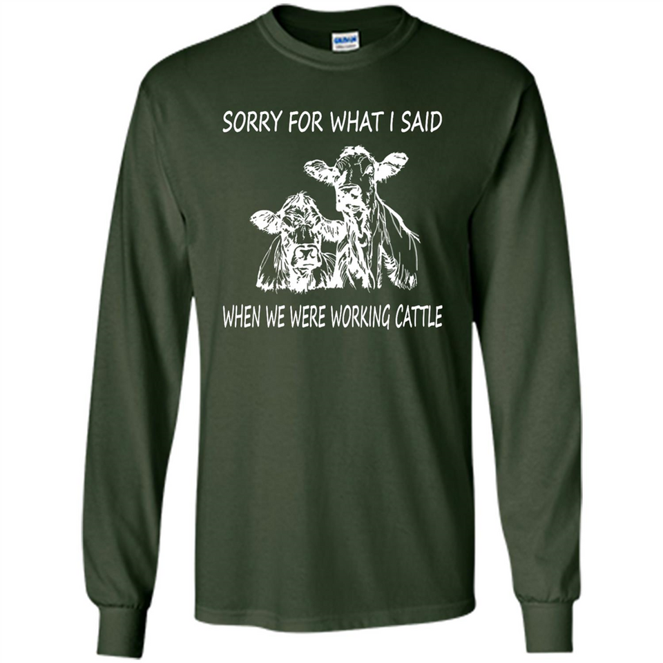 Sorry For What I Said When We Were Working Cattle