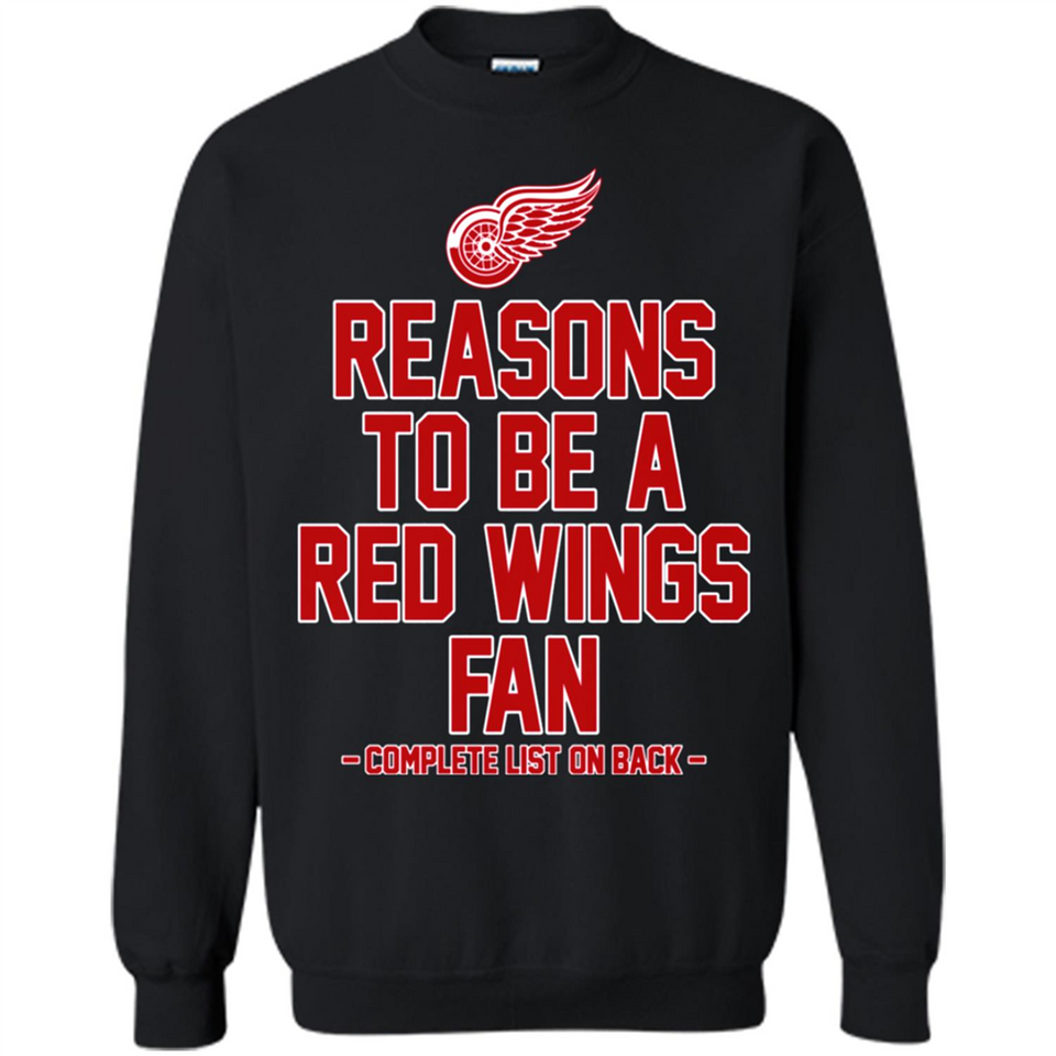 Reasons to be a Detroit Red Wings Fan Complete List on Back - Sweatshirt