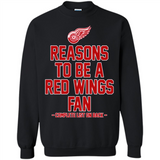 Reasons to be a Detroit Red Wings Fan Complete List on Back - Sweatshirt