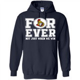 Ottawa Senators Forever For ever not just when we win - Hoodie