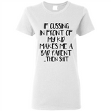 If cussing In front of my kids makes me a bad Parent then shit - Ladies Short-Sleeve