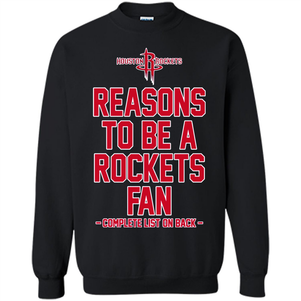 Reasons to be a Houston Rockets Fan Complete List on Back - Sweatshirt