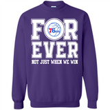 Philadelphia 76ers Forever For ever not just when we win - Sweatshirt