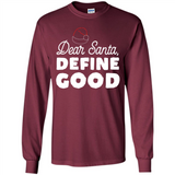 Dear Santa Define Good Christmas - Long Sleeve T-Shirt