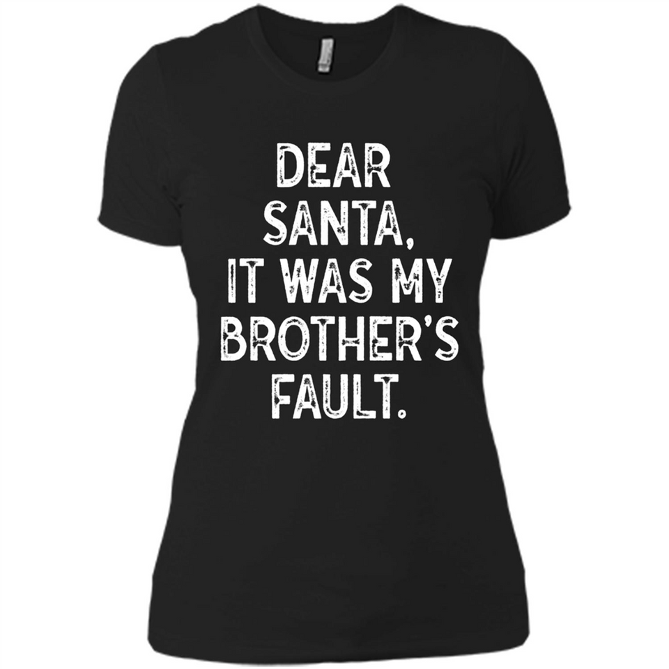 Christmas Shirt - Dear Santa It Was My Brother's Fault - Ladies' Boyfriend T-Shirt