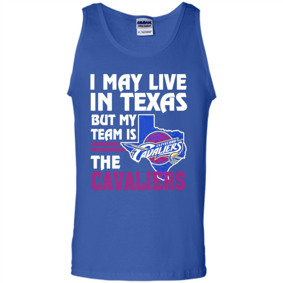 I May Live In Texas But My Team Is The Cavaliers - Tank Top