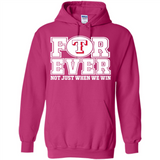 Texas Rangers Forever For ever not just when we win - Hoodie