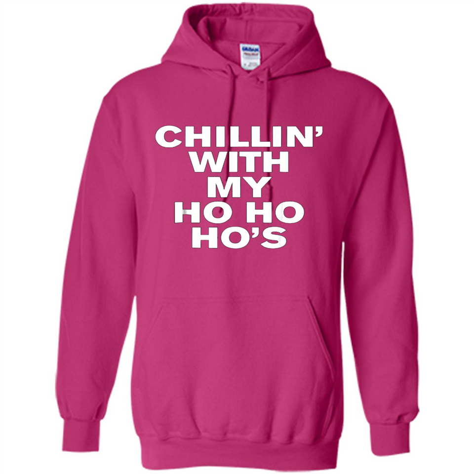 Chillin With My Ho Ho Ho's Funny Christmas - Hoodie