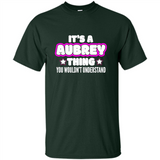 It's A Aubrey Thing You Wouldn't Understand - Shirt