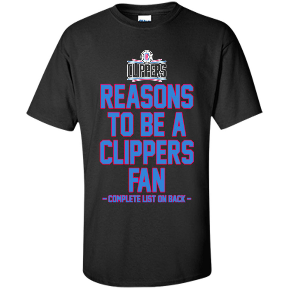Reasons to be a LA Clippers Fan Complete List on Back - Shirt