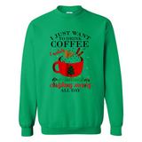 I Just Want To Drink Coffee And Watch Hallmark Christmas Movies All Day MERCHCUTE - Sweatshirt