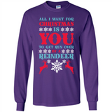 All I Want For Christmas Is You To Get Run Over By A Reindeer - Long Sleeve T-Shirt