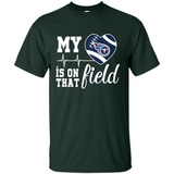 Tennessee Titans Football My Heart is on that Field - Shirt