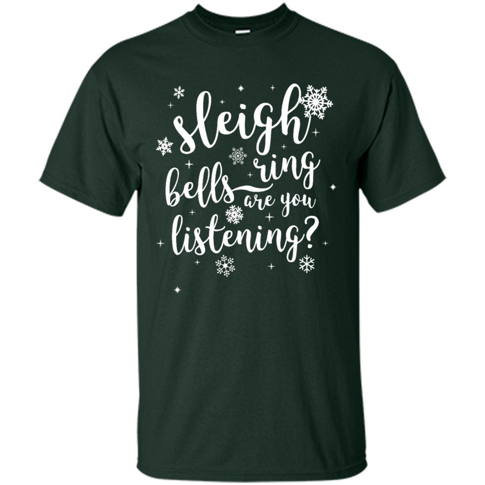 Sleigh Bells Ring Are You Listening Christmas Carol - Shirt
