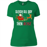 Sleigh All Day Then Rose Christmas Wine Gift - Ladies' Boyfriend T-Shirt