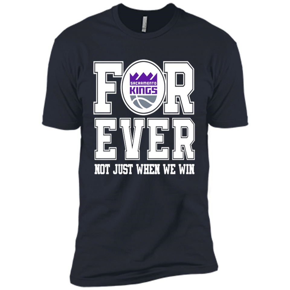 Sacramento Kings Forever For ever not just when we win - Premium Short Sleeve T-Shirt