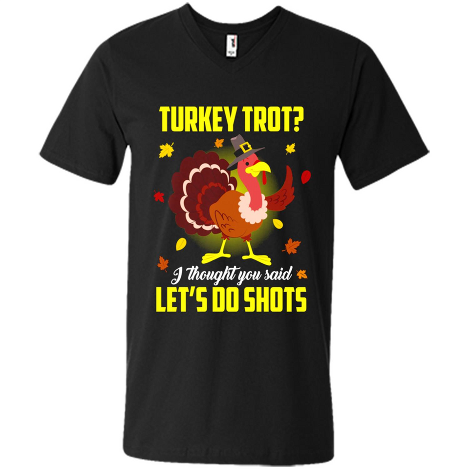 Turkey Thanksgiving I Thought You Said Let's Do Shots