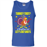 Turkey Thanksgiving I Thought You Said Let's Do Shots