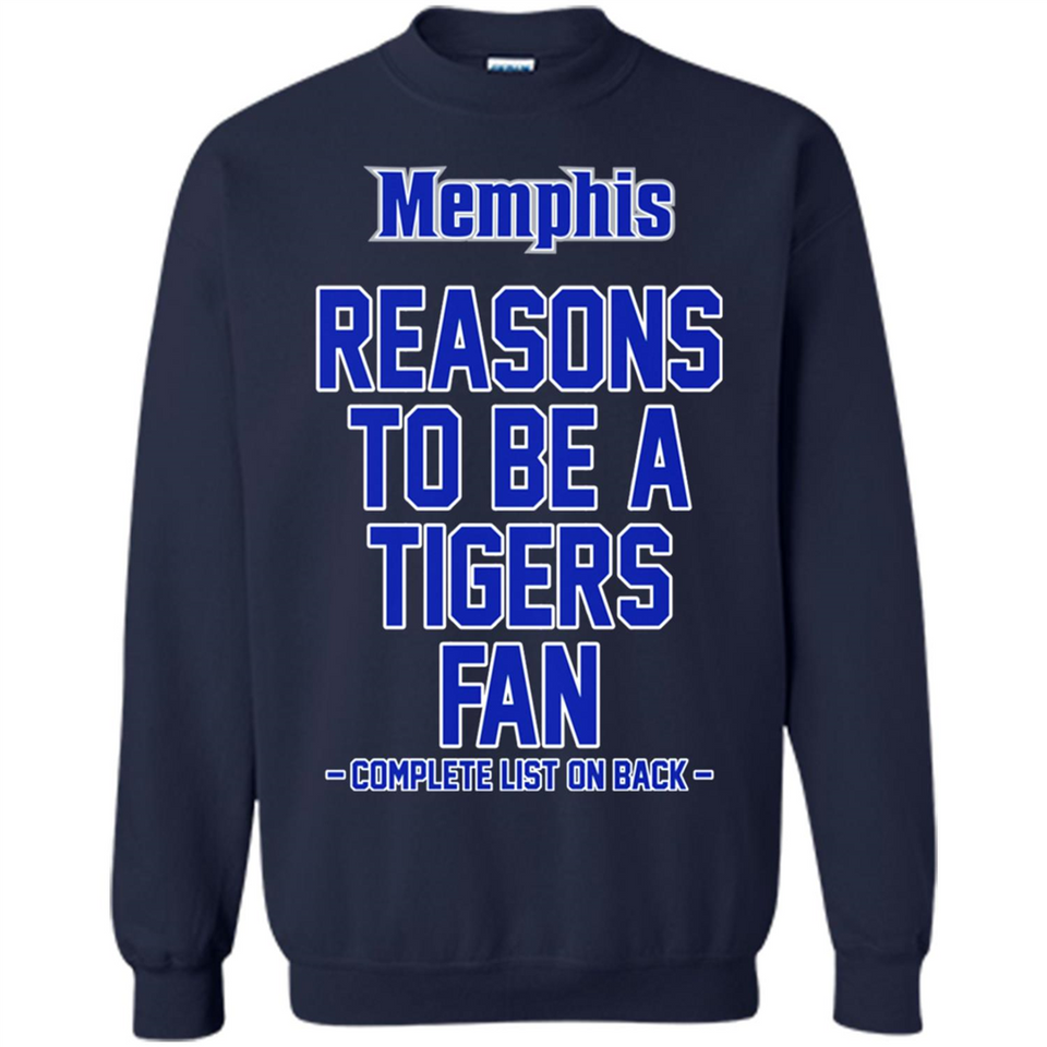 Reasons to be a Memphis Tigers Fan Complete List on Back - Sweatshirt