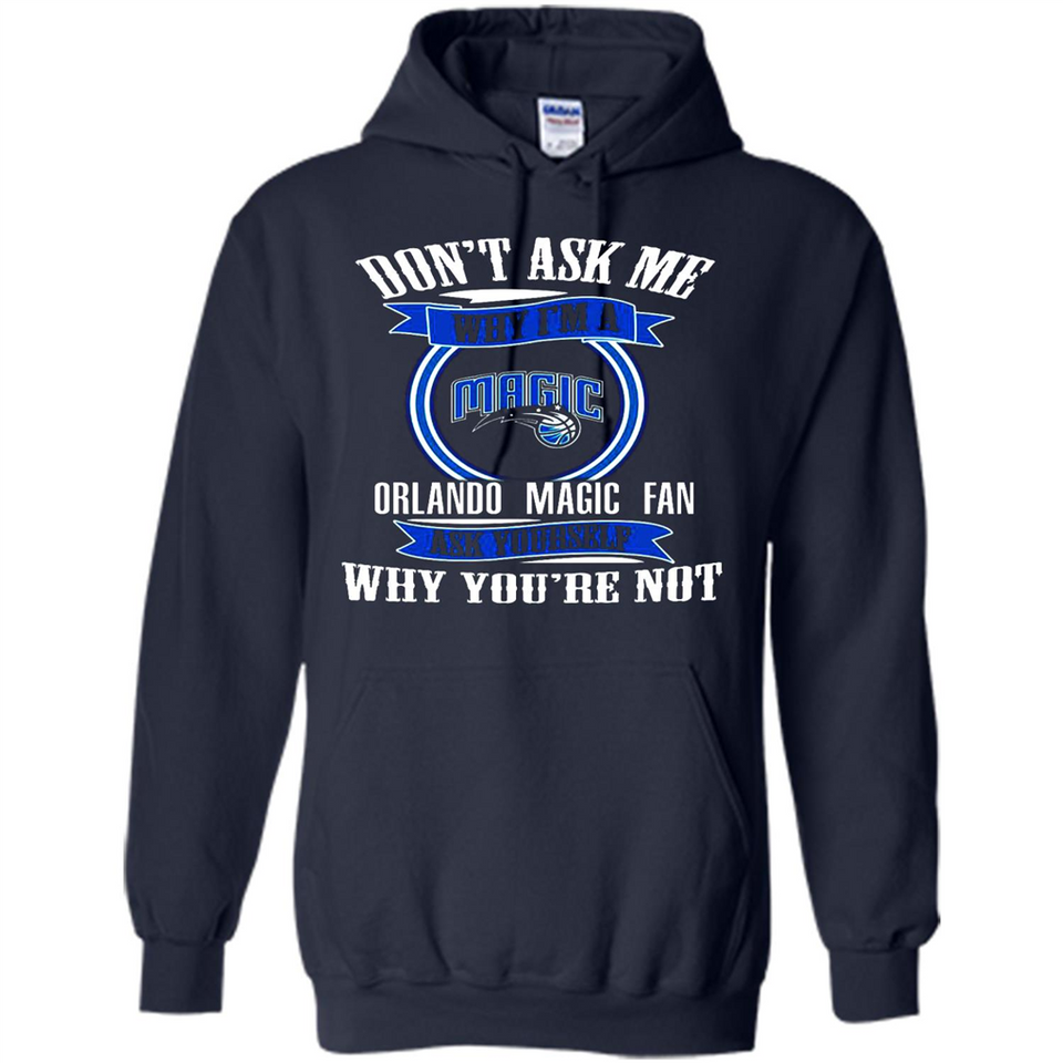 Don't Ask Me Why I'm A Orlando Magic Fan Ask Yourself