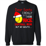 Dear Santa I Really Did Try To Be A Nice Softball Mom T-Shirt - Sweatshirt