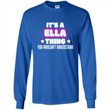 It's A Ella Thing You Wouldn't Understand - Long Sleeve T-Shirt